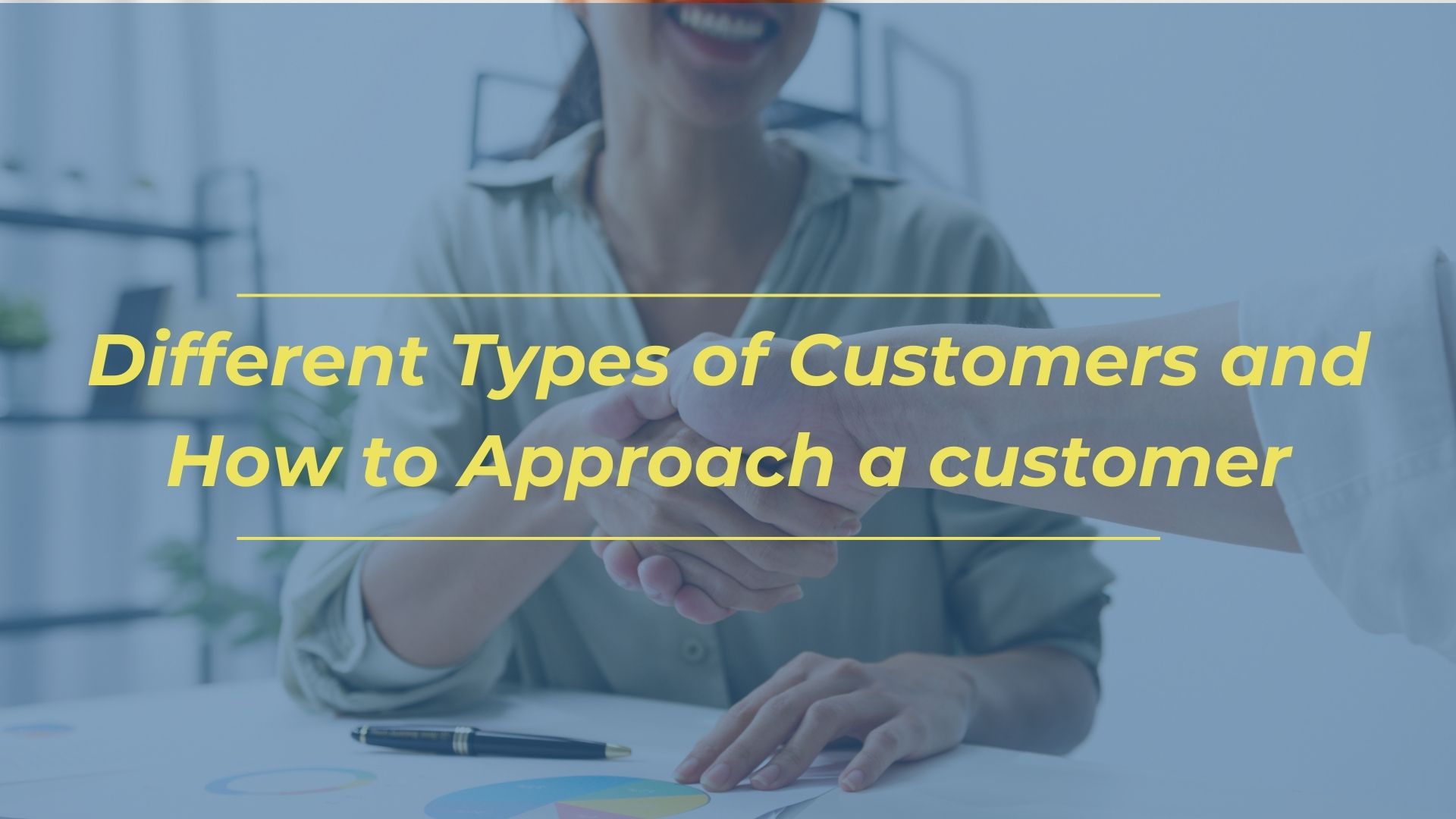 Different Types of Customers and How to Approach a customer